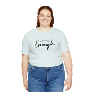 More Than Enough Unisex Jersey Short Sleeve Tee