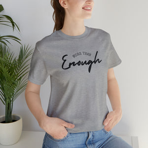 More Than Enough Unisex Jersey Short Sleeve Tee