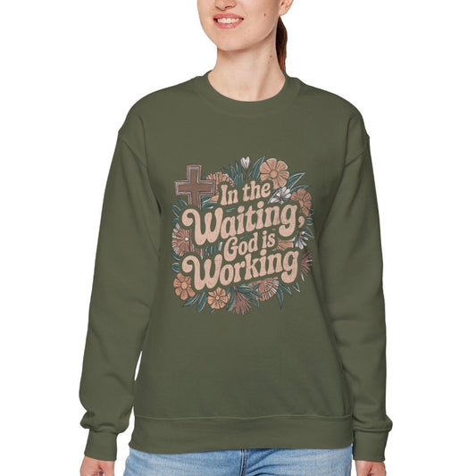 In the Waiting God is Working Sweatshirt