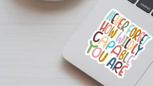 Never Forget Wildly Capable Vinyl Positivity Sticker
