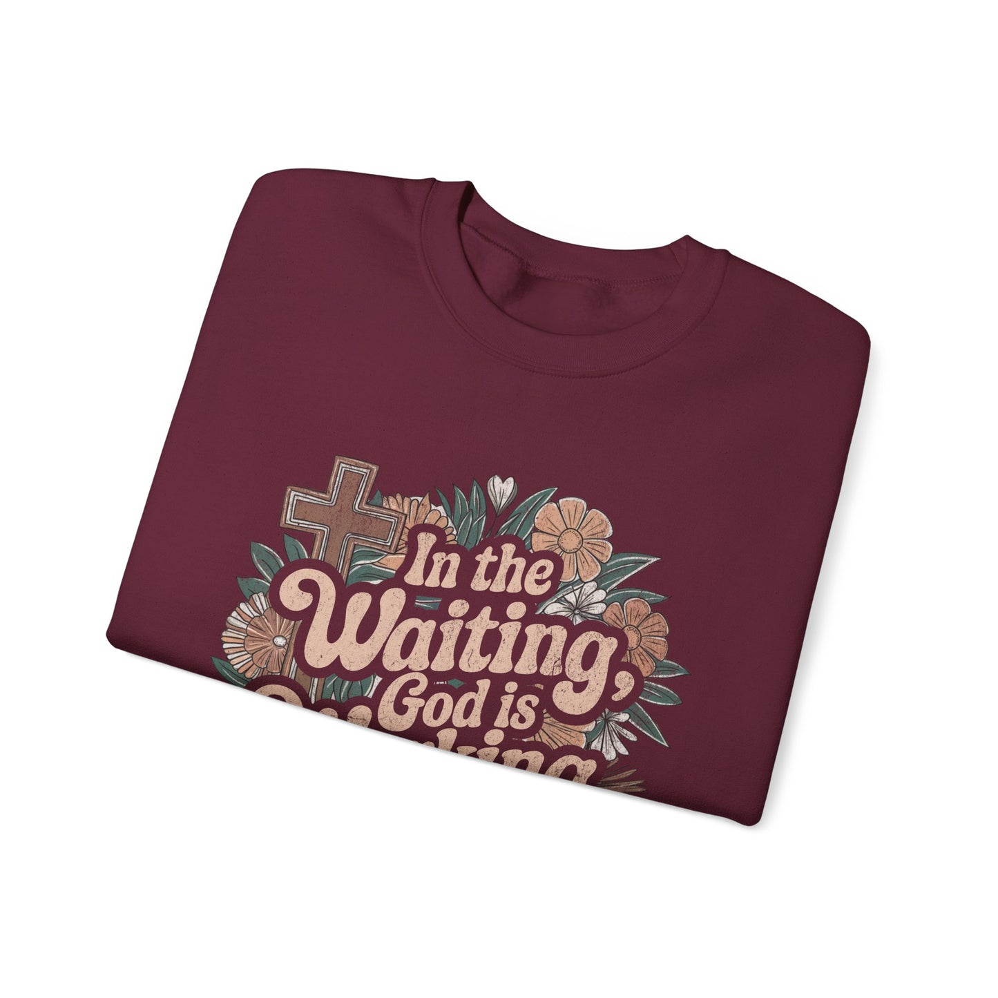 In the Waiting God is Working Sweatshirt