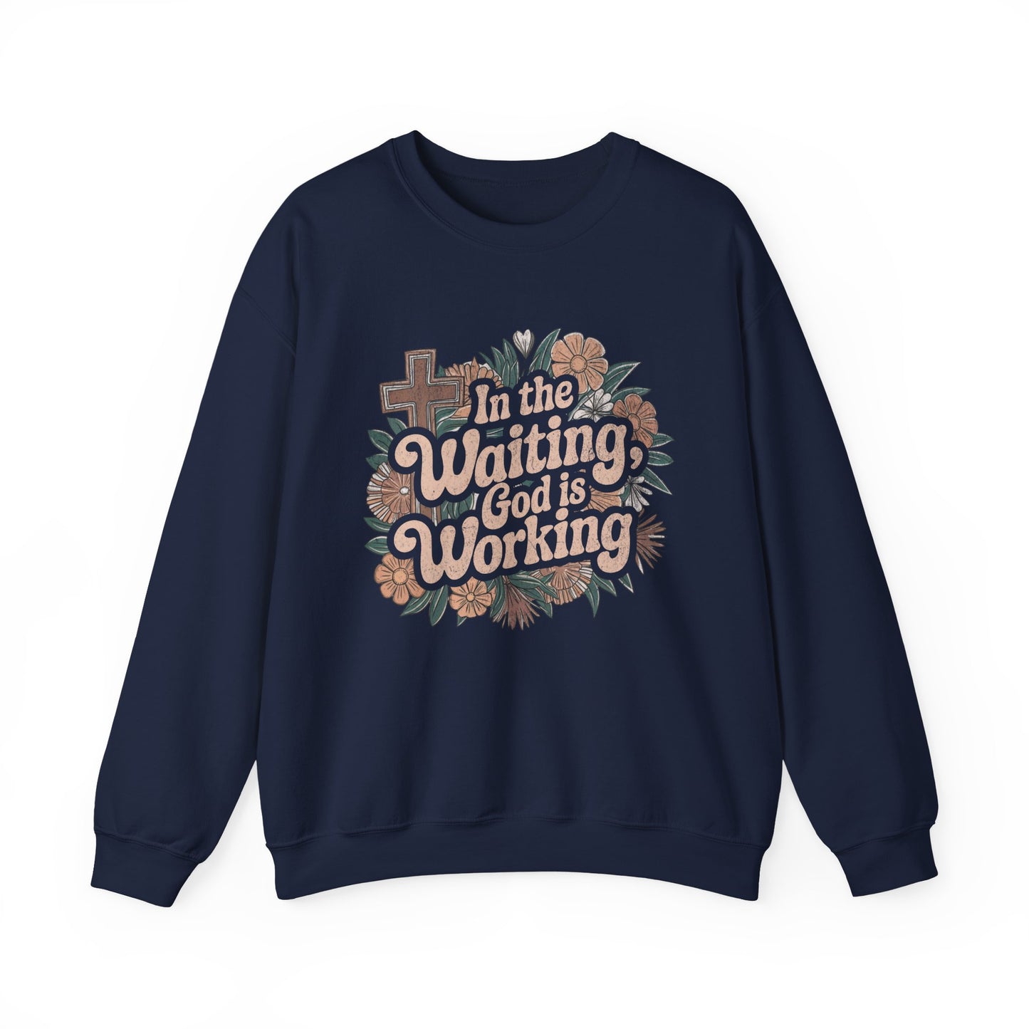 In the Waiting God is Working Sweatshirt