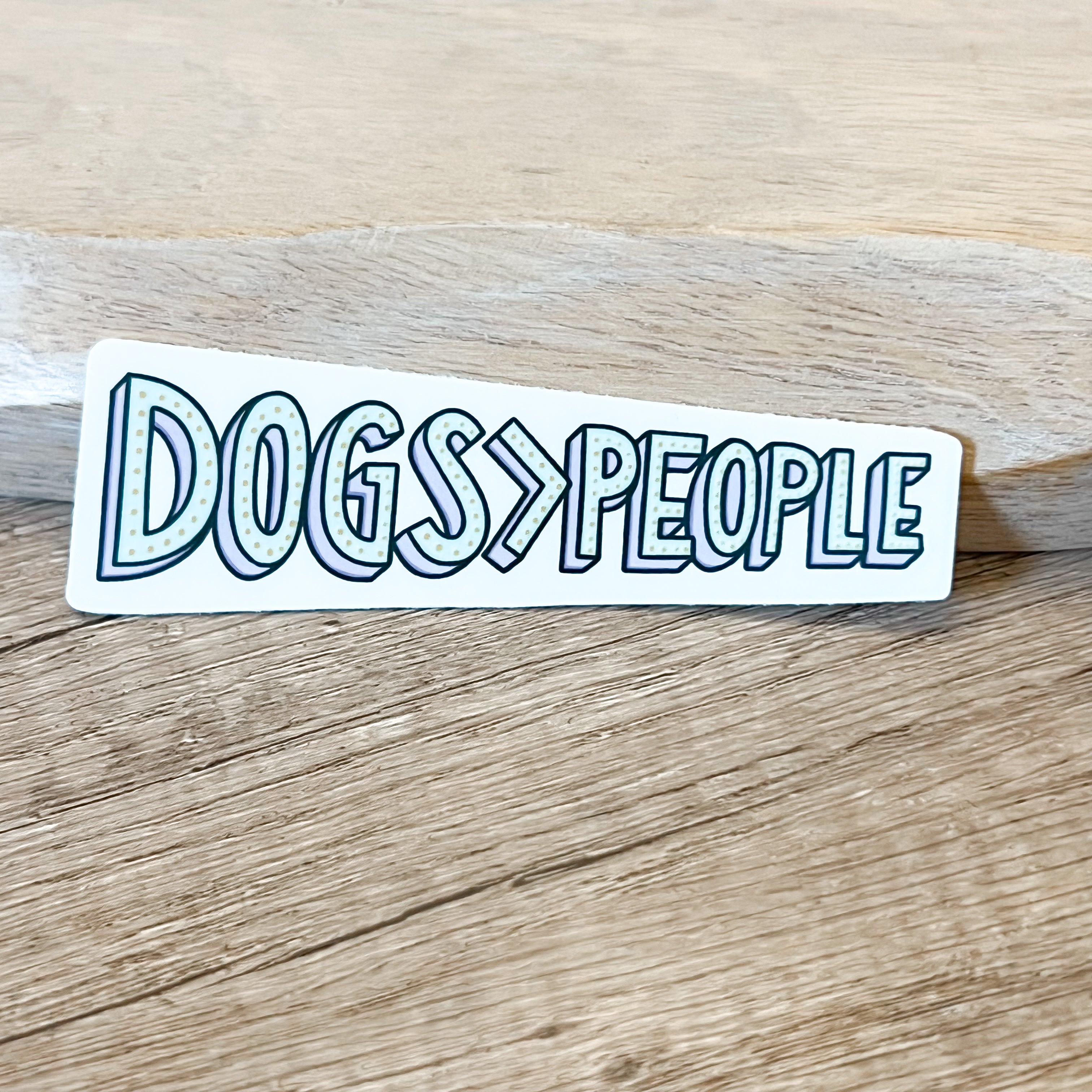 Dogs > People Premium Vinyl Sticker