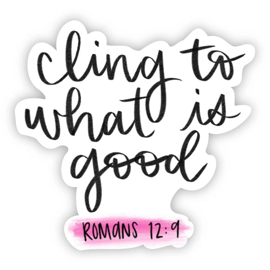 Cling to What is Good Vinyl Faith Sticker