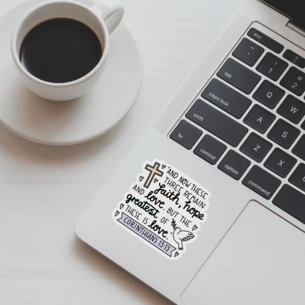 And Now These Three Remain: Faith, Hope and Love Sticker