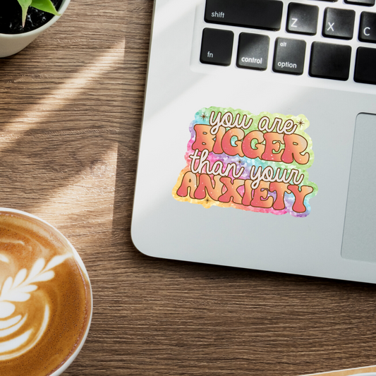You Are Bigger Than Your Anxiety Stickers