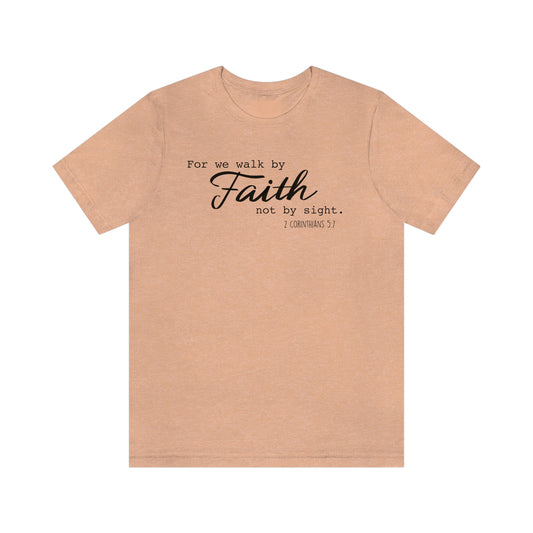 Walk by Faith Unisex Jersey Short Sleeve Tee