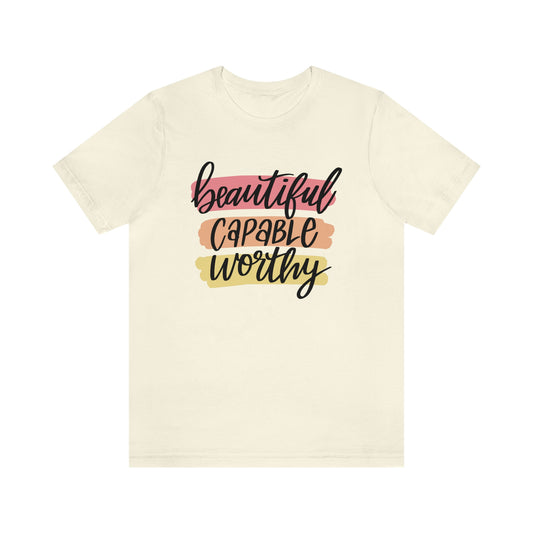 Beautiful Capable Worthy Tee