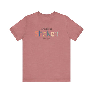 I Won’t Be Shaken Short Sleeve Tee