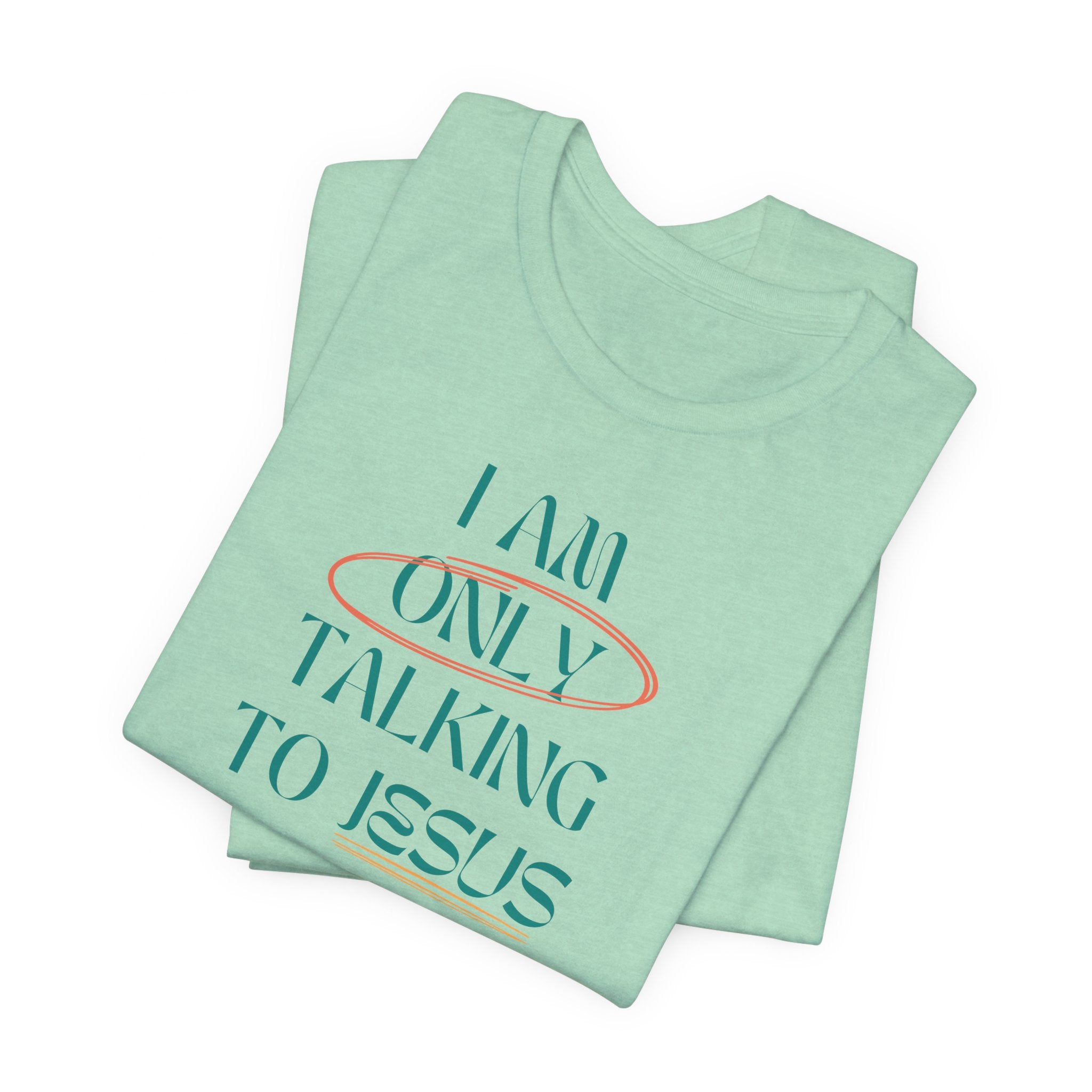 Only Talking to Jesus Short Sleeve Tee