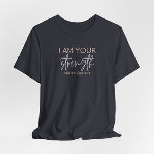 I Am Your Strength Short Sleeve Tee