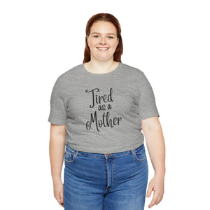 Tired as a Mother Jersey Short Sleeve Tee