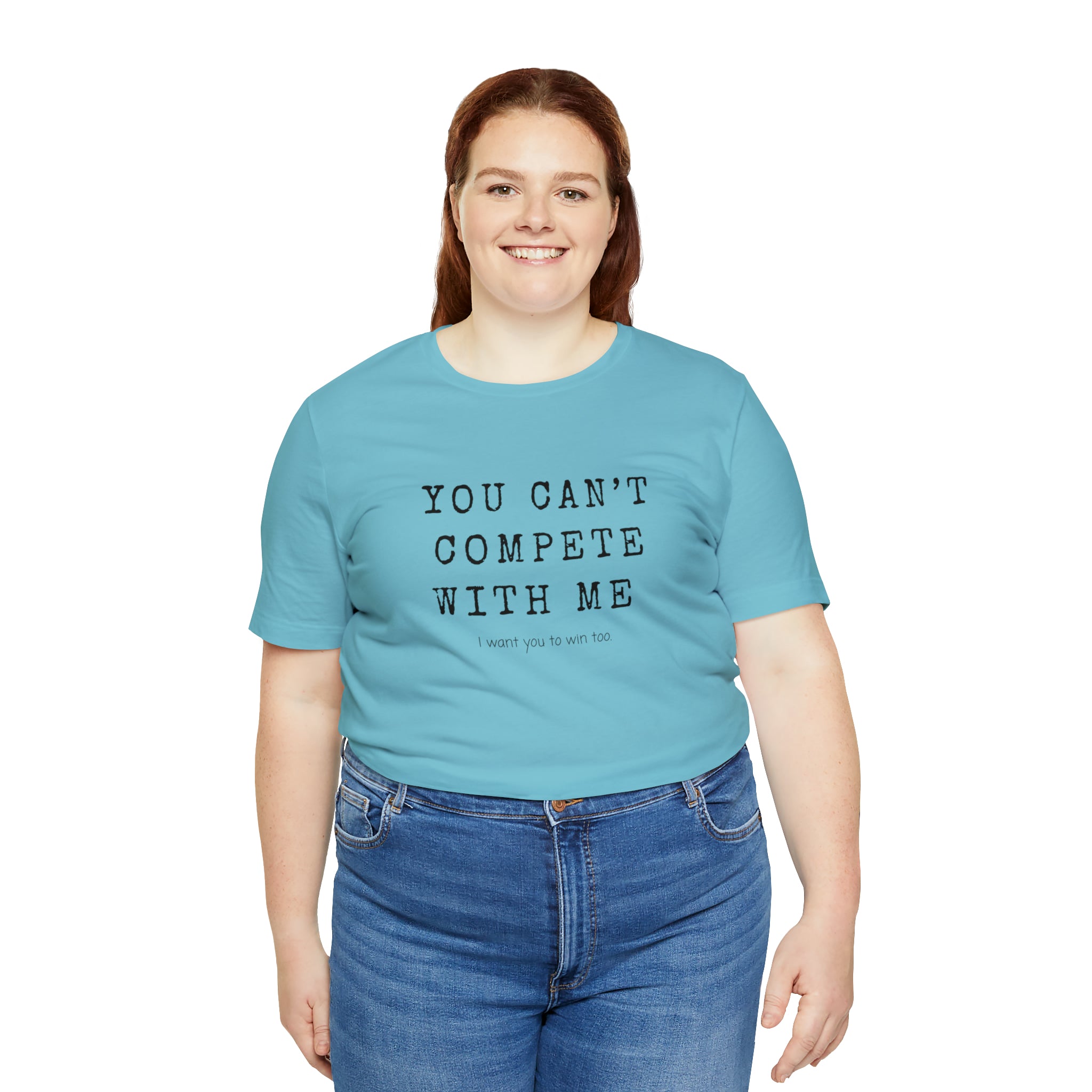 You Can’t Compete With Me Tee