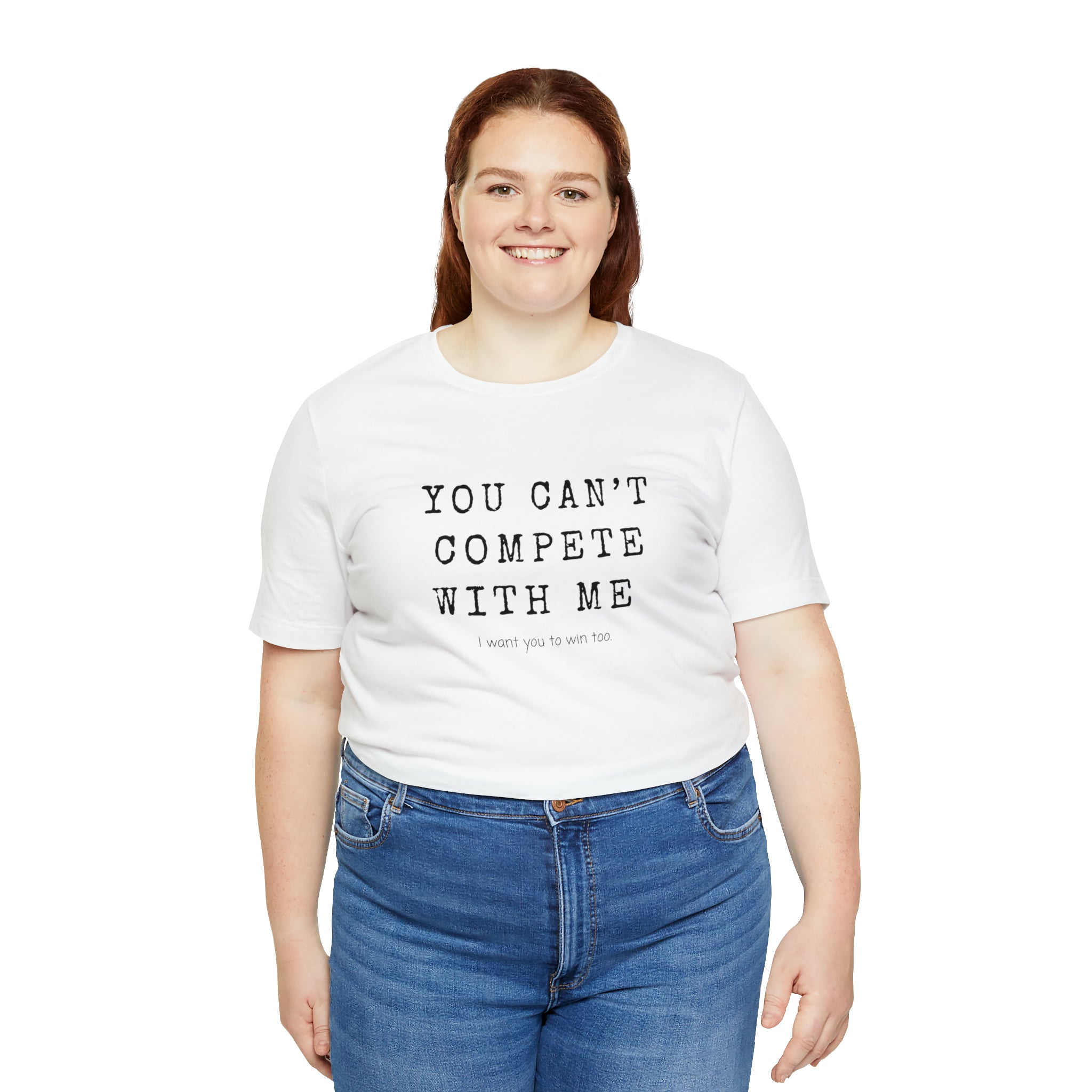 You Can’t Compete With Me Tee