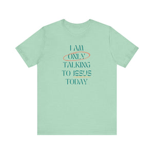 Only Talking to Jesus Short Sleeve Tee