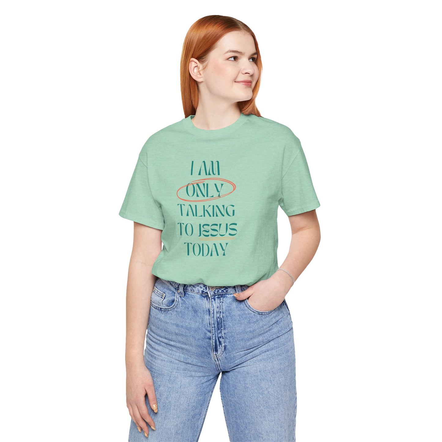 I Am Only Talking to Jesus Today Tee