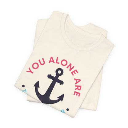You Alone Are the Anchor Tee