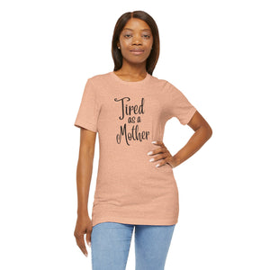 Tired as a Mother Jersey Short Sleeve Tee