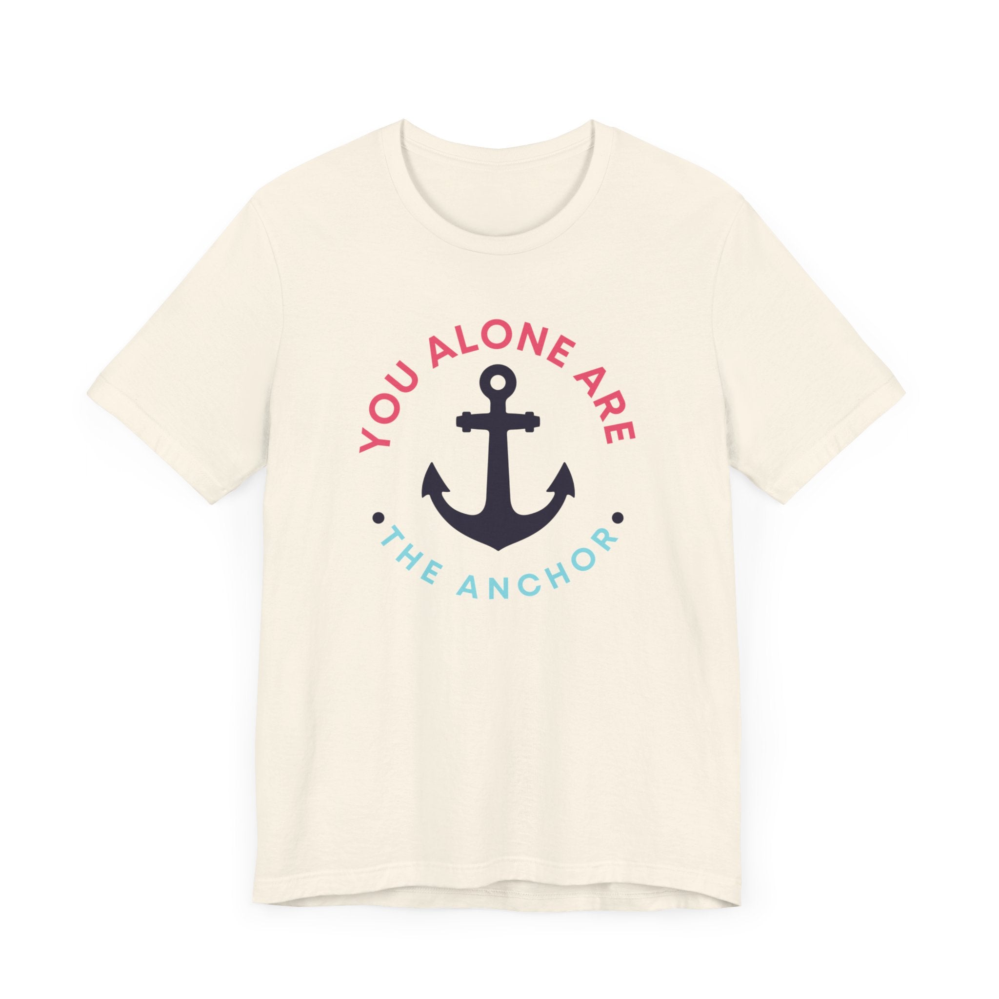 You Alone Are The Anchor Short Sleeve Tee