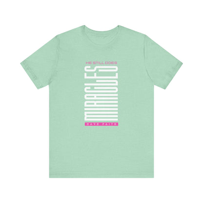 He Still Does Miracles Jersey Short Sleeve Tee