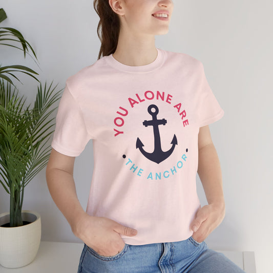 You Alone Are the Anchor Tee