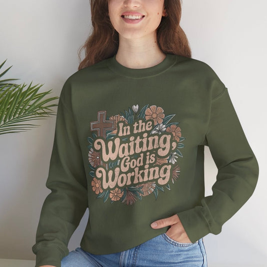 In the Waiting God is Working Sweatshirt