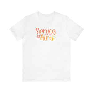 Spring is in the AirUnisex Jersey Short Sleeve Tee