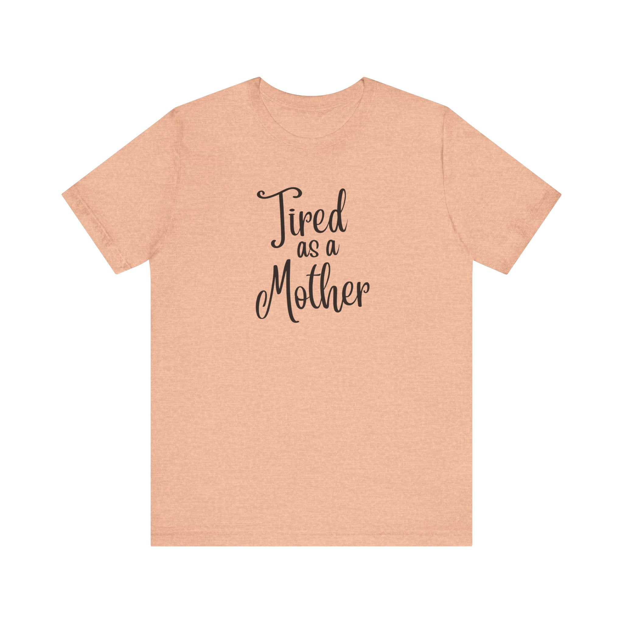 Tired as a Mother Jersey Short Sleeve Tee