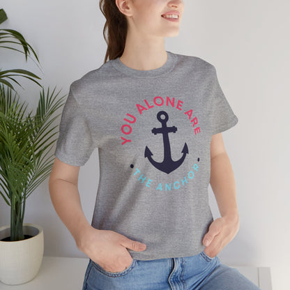 You Alone Are the Anchor Tee