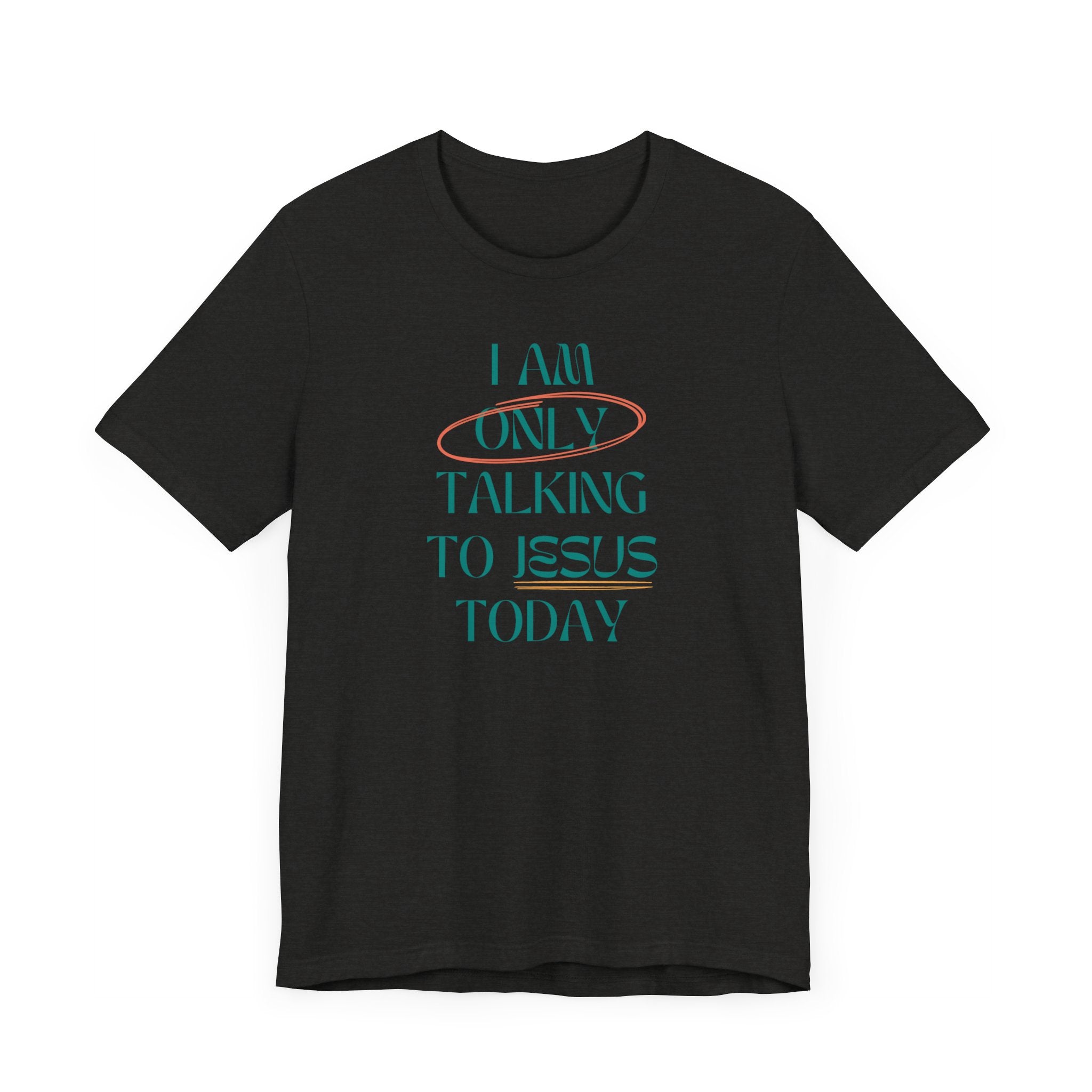 Only Talking to Jesus Short Sleeve Tee