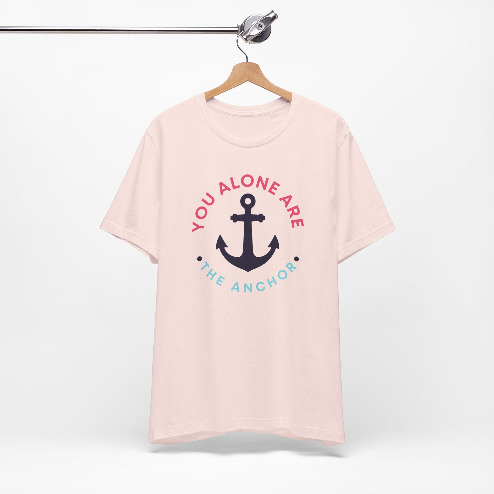 You Alone Are The Anchor Short Sleeve Tee