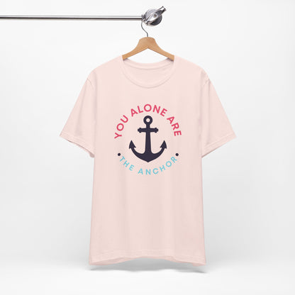 You Alone Are the Anchor Tee