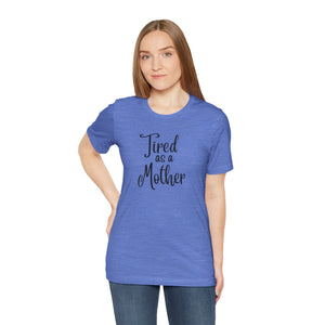 Tired as a Mother Jersey Short Sleeve Tee