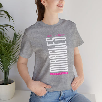 He Still Does Miracles Jersey Short Sleeve Tee