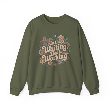 In the Waiting God is Working Sweatshirt