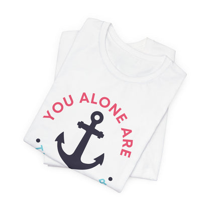 You Alone Are the Anchor Tee