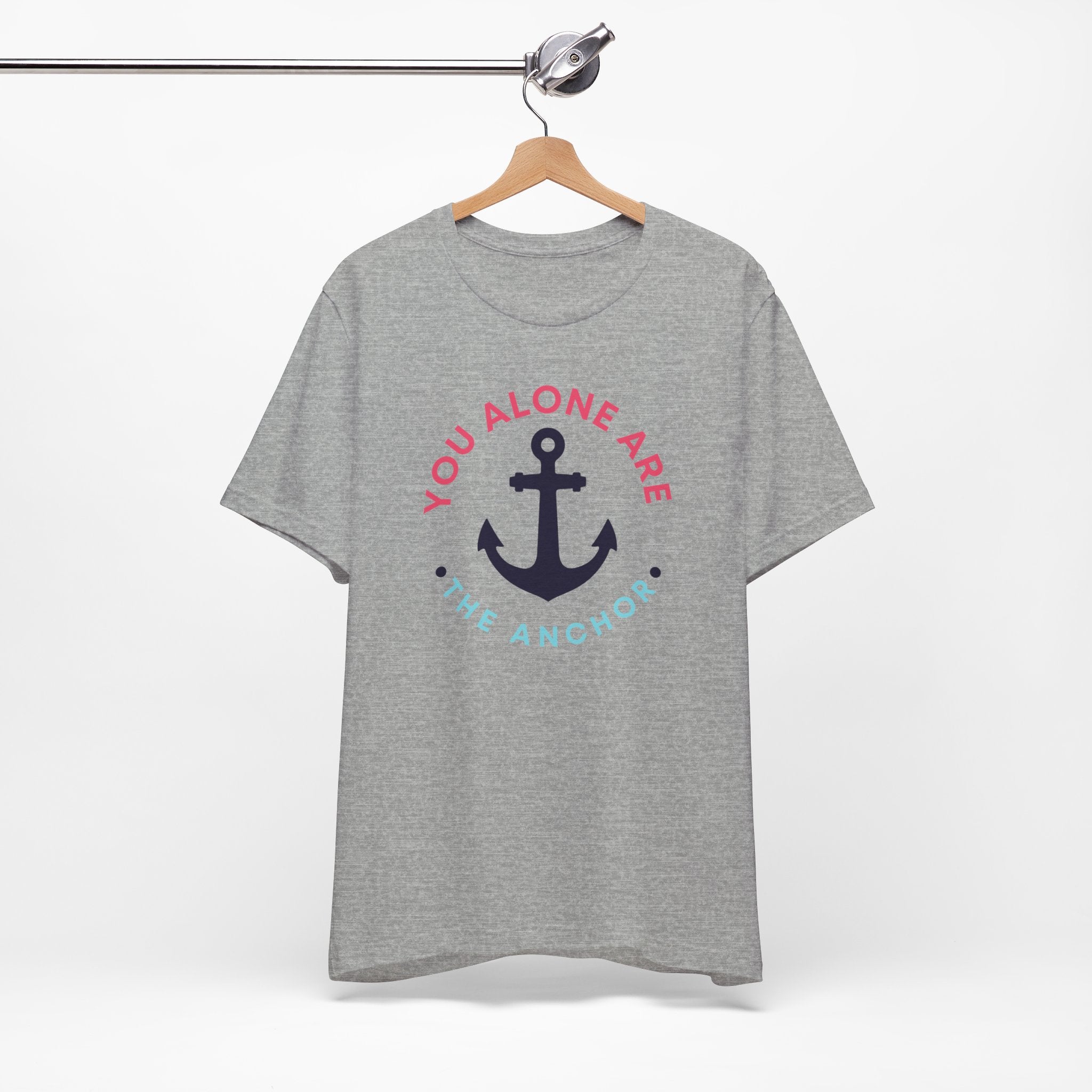 You Alone Are The Anchor Short Sleeve Tee