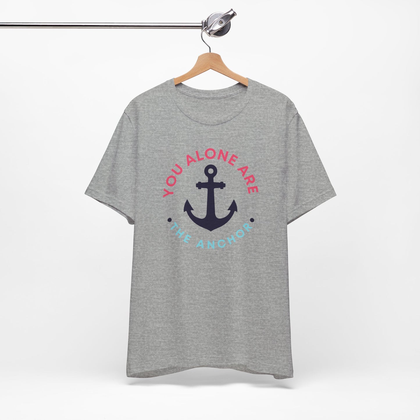 You Alone Are the Anchor Tee