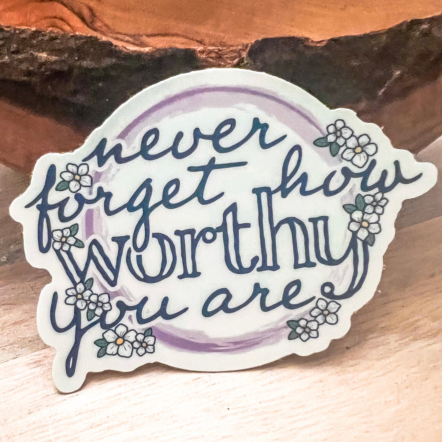 Never Forget How Worthy You Are Vinyl Sticker