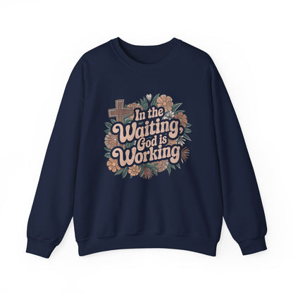 In the Waiting God is Working Sweatshirt