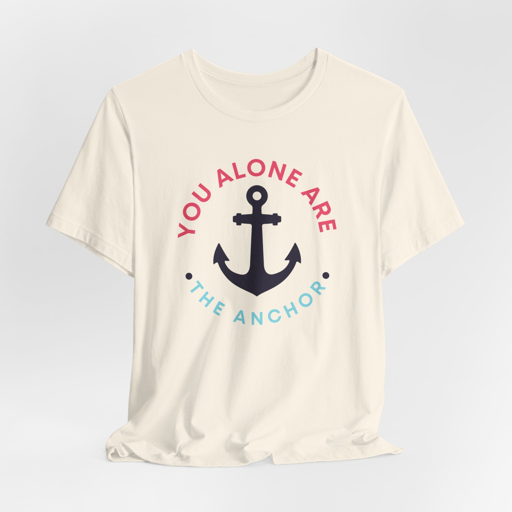 You Alone Are The Anchor Short Sleeve Tee