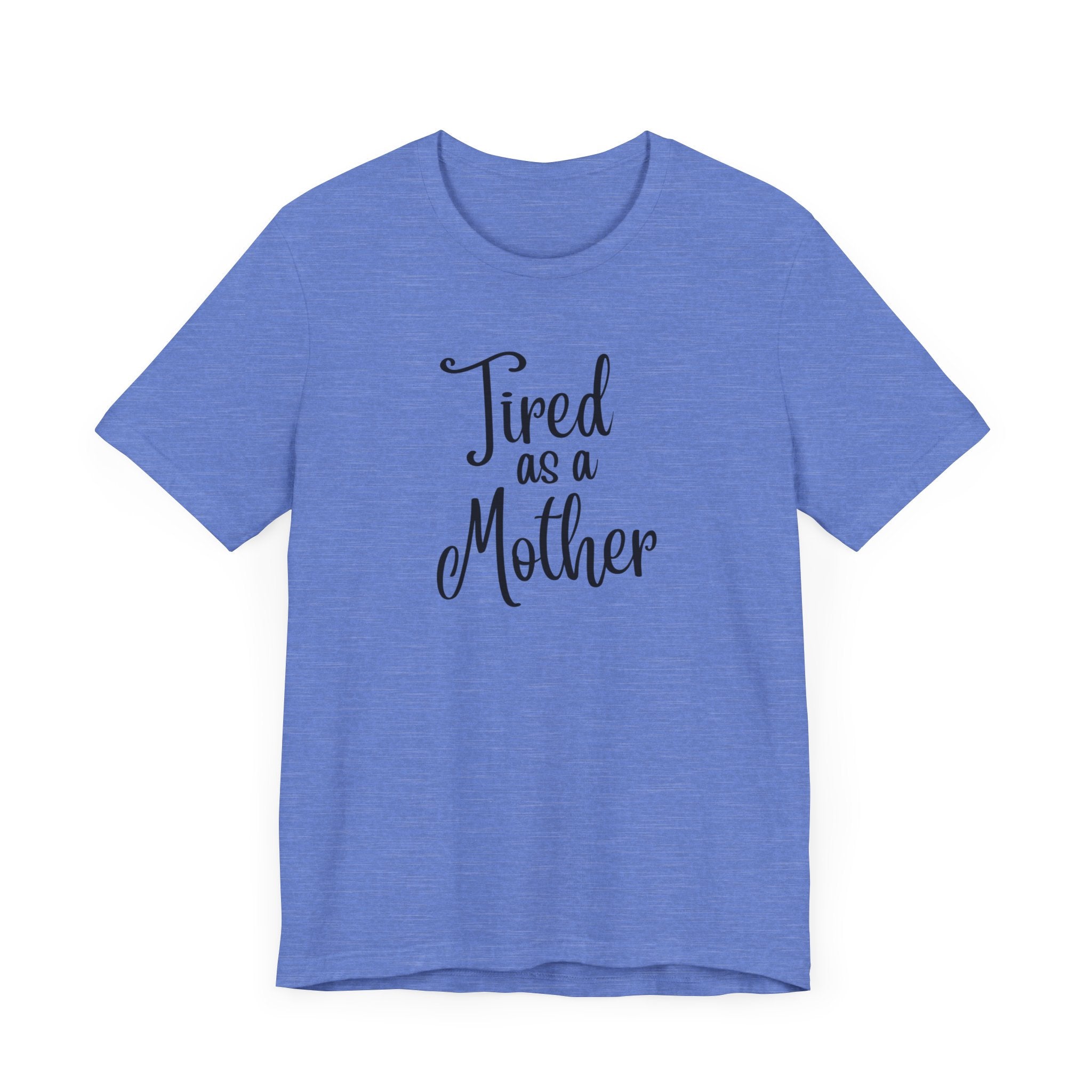 Tired as a Mother Jersey Short Sleeve Tee