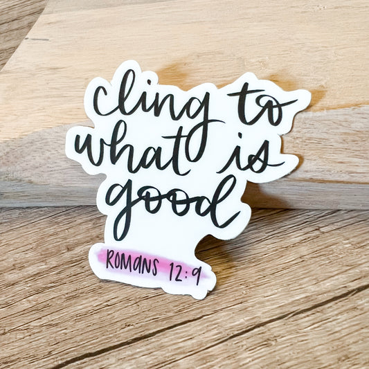 Cling to What is Good Vinyl Faith Sticker