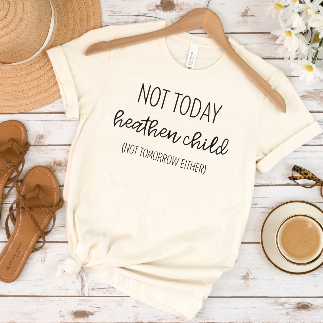 Humorous "Not Today Heathen Child" Tee