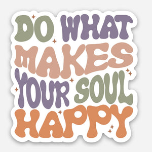 Do What Makes Your Soul Happy