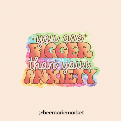 You Are Bigger Than Your Anxiety Stickers