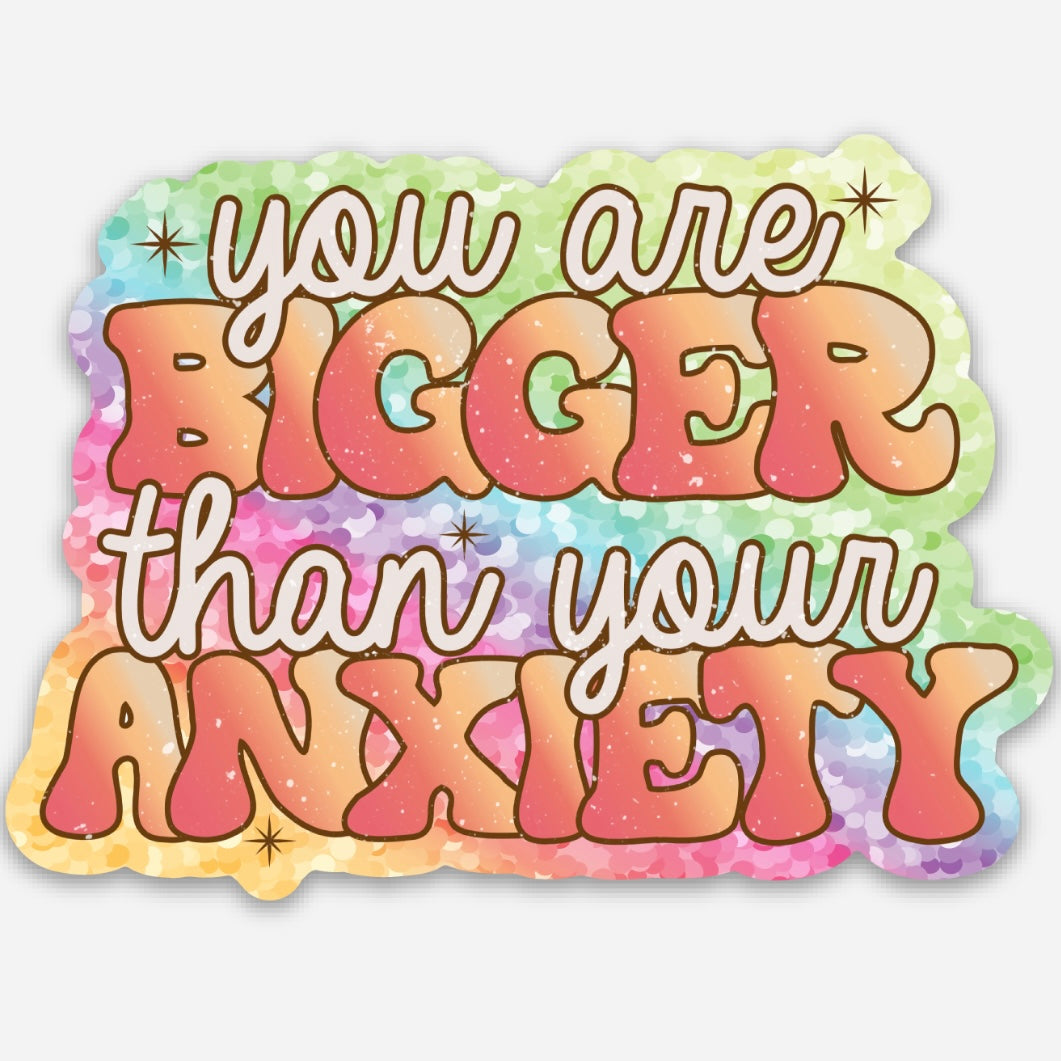 You Are Bigger Than Your Anxiety Stickers