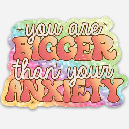 You Are Bigger Than Your Anxiety Stickers
