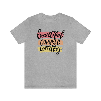 Beautiful Capable Worthy Tee