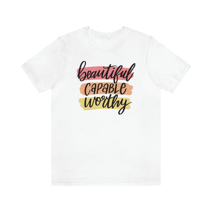 Beautiful Capable Worthy Tee